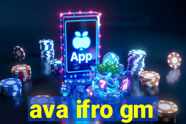 ava ifro gm